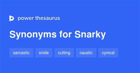 Thesaurus snarky - Synonyms for Snarky. Antonyms for Snarky. Snippety and snarky are semantically related. In some cases you can use "Snippety" instead an adjective "Snarky". Snippety . Snippety adjective - Easily irritated or annoyed. Usage example: we complained to the manager about the snippety, uncooperative waitress.
